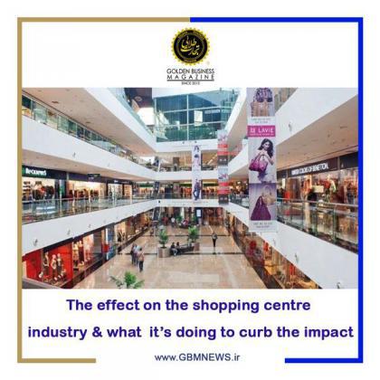 Covid-۱۹: The effect on the shopping centre industry  ; what it’s doing to curb the impact